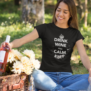 Drink Wine and Calm Keep T-Shirt