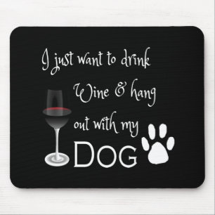 Drink Wine and Hang Out With My Dog Mouse Pad