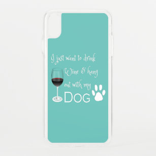 Drink Wine and Hang Out With My Dog iPhone XS Max Case