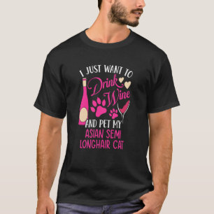 Drink Wine and Pet My Asian Semi Longhair Cat Cat T-Shirt