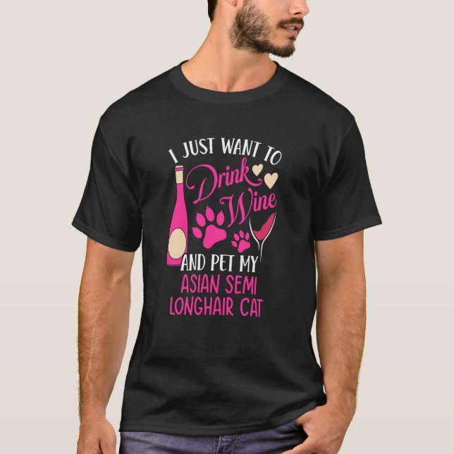 Drink Wine and Pet My Asian Semi Longhair Cat Cat  T-Shirt (Front)