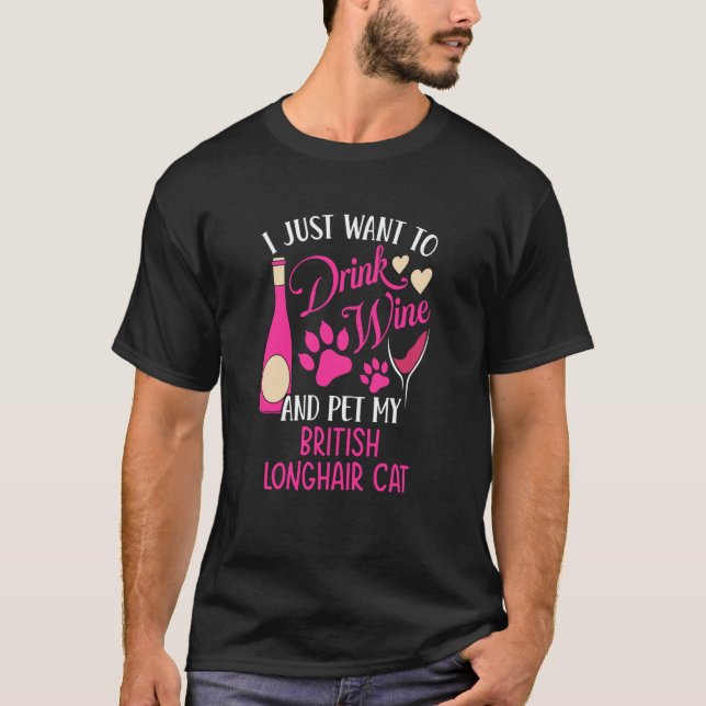 Drink Wine and Pet My British Longhair Cat Cat Mom T-Shirt (Front)