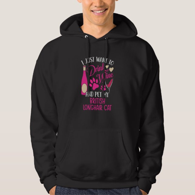 Drink Wine and Pet My British Longhair Cat Cat Mum Hoodie (Front)