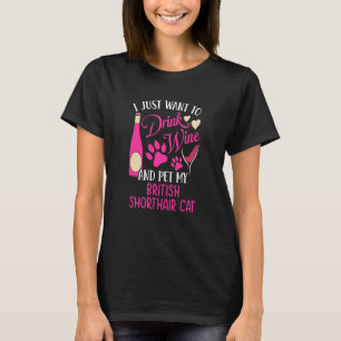 Drink Wine and Pet My British Shorthair Cat Cat Mo T-Shirt