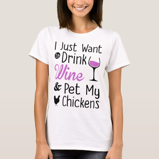 Drink Wine And Pet My chicken T-Shirt (Front)