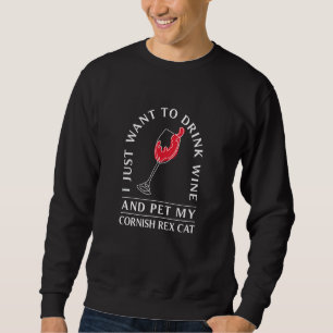 Drink Wine and Pet My Cornish Rex Cat Devon Rex C Sweatshirt