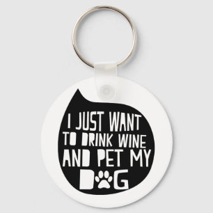 Drink Wine and Pet My Dog Key Ring