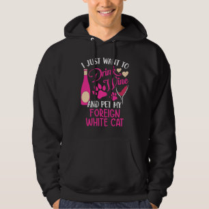 Drink Wine and Pet My Foreign White Cat Cat Mum H Hoodie