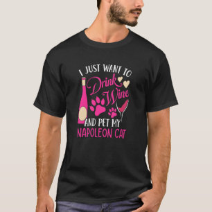 Drink Wine and Pet My Napoleon Cat Cat Mom Humor T-Shirt