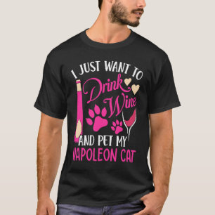 Drink Wine and Pet My Napoleon Cat  Cat Mum Humour T-Shirt