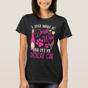 Drink Wine and Pet My Ocicat Cat Cat Mum Humour C T-Shirt