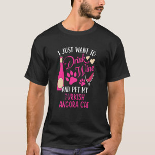 Drink Wine and Pet My Turkish Angora Cat Cat Mum H T-Shirt