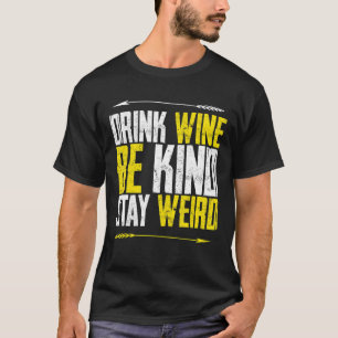 Drink Wine Be Kind Stay Weird For Book   men Women T-Shirt