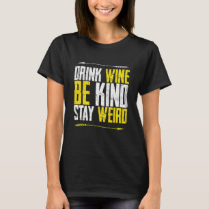 Drink Wine Be Kind Stay Weird For Book men Women T-Shirt
