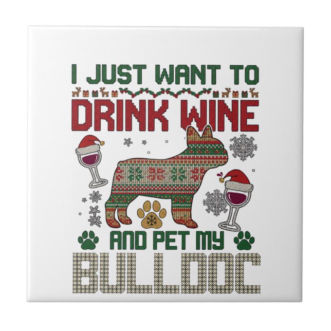 Drink Wine Bulldog Dog Ugly Sweater Santa Hat Ceramic Tile (Front)