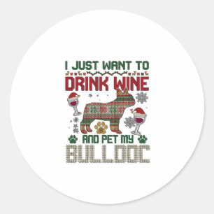 Drink Wine Bulldog Dog Ugly Sweater Santa Hat Classic Round Sticker
