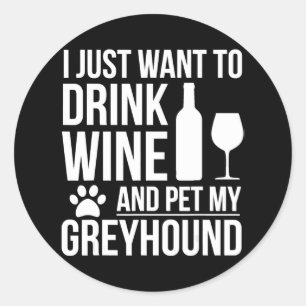 Drink wine pet my greyhound dog owner dog lover classic round sticker