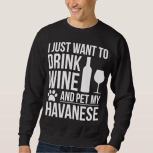 Drink Wine Pet my Havanese Dog Mum Dog owner Dog L Sweatshirt
