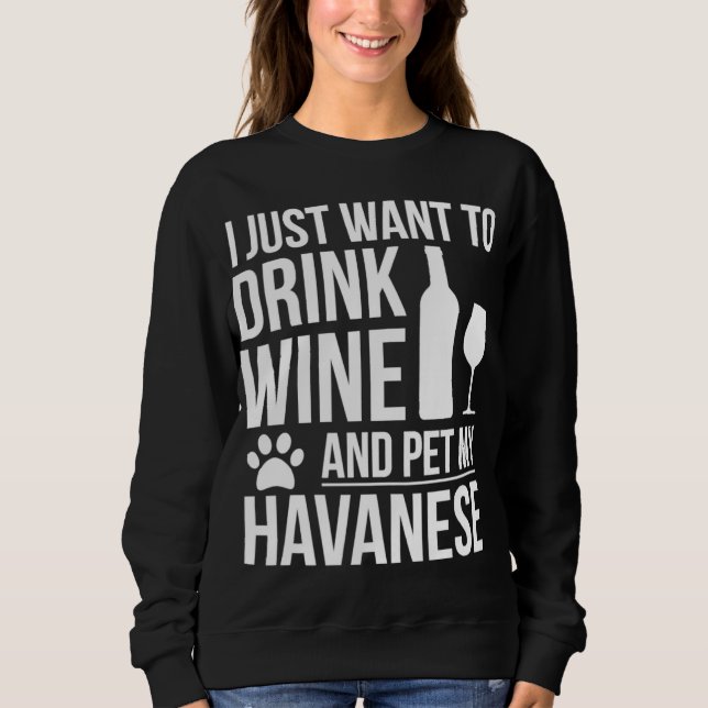Drink Wine Pet my Havanese Dog Mum Dog owner Dog L Sweatshirt (Front)