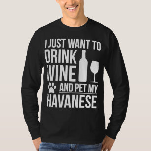 Drink Wine Pet my Havanese Dog Mum Dog owner Dog L T-Shirt