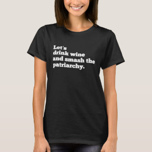 Drink Wine Smash the Patriarchy Feminism Movement T-Shirt