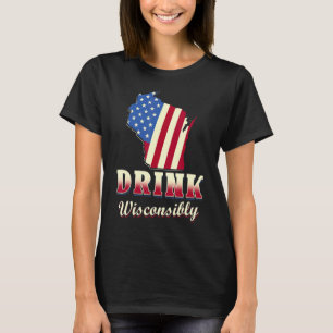 Drink Wisconsibly Wisconsin Wi Drinking Alcohol Be T-Shirt