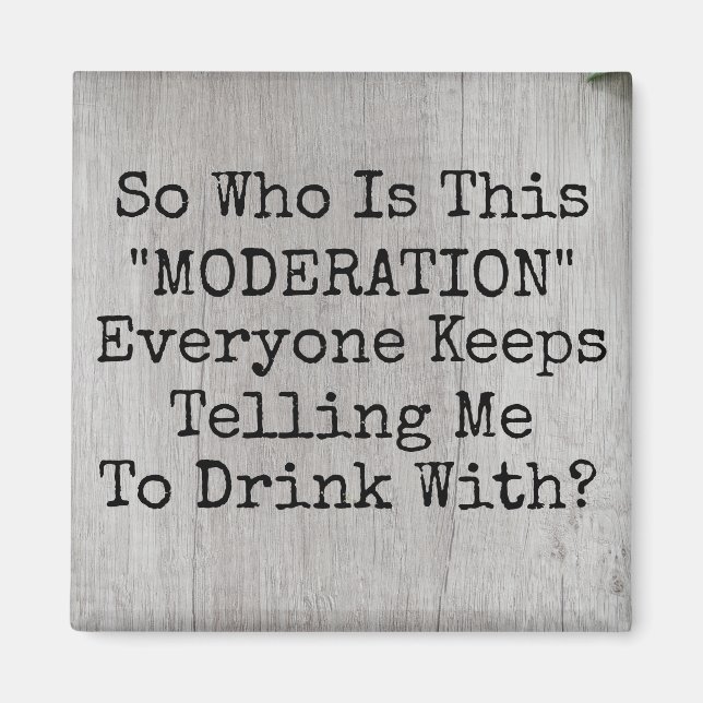 Drink With Moderation Magnet (Front)