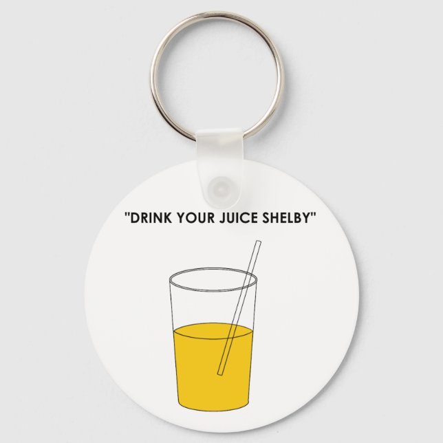 Drink Your Juice Shelby Key Ring (Front)