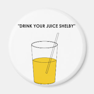 Drink Your Juice Shelby Magnet