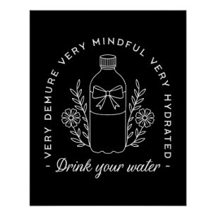 Drink your water funny reminder fancy girl black poster