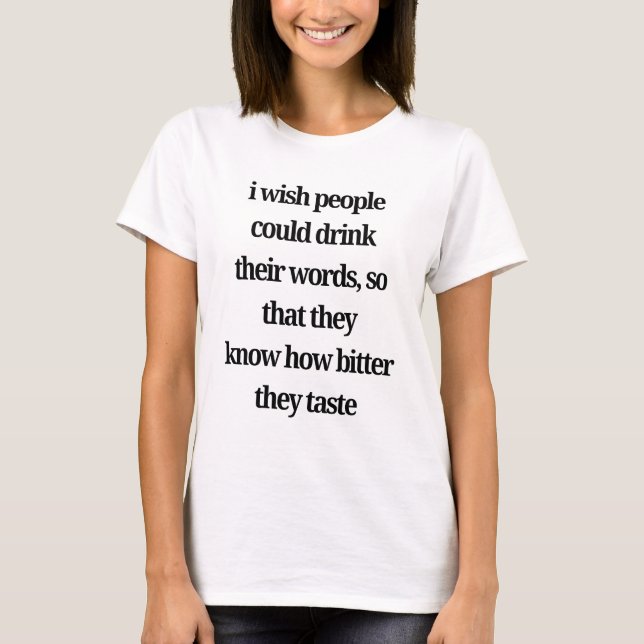 Drink Your Words Quote T-Shirt (Front)