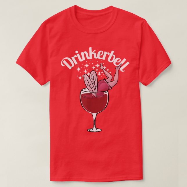 Drinkerbell Funny Cute Wine Drinking With Funny Sa T-Shirt (Design Front)