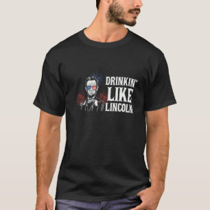 Drinkin Like Lincoln American Flag 4th Of July Ab T-Shirt