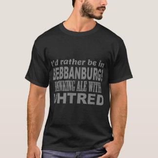 Drinking Ale with Uhtred  T-Shirt