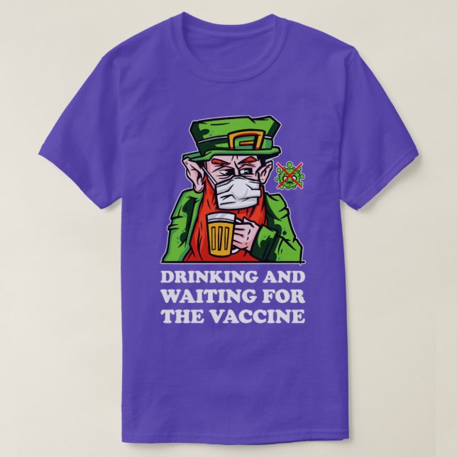 Drinking and waiting for the Vaccine Leprechaun1 T-Shirt (Design Front)