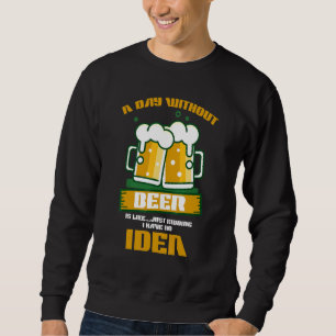 Drinking Beer Alcohol Low Battery Need Beer Sweatshirt