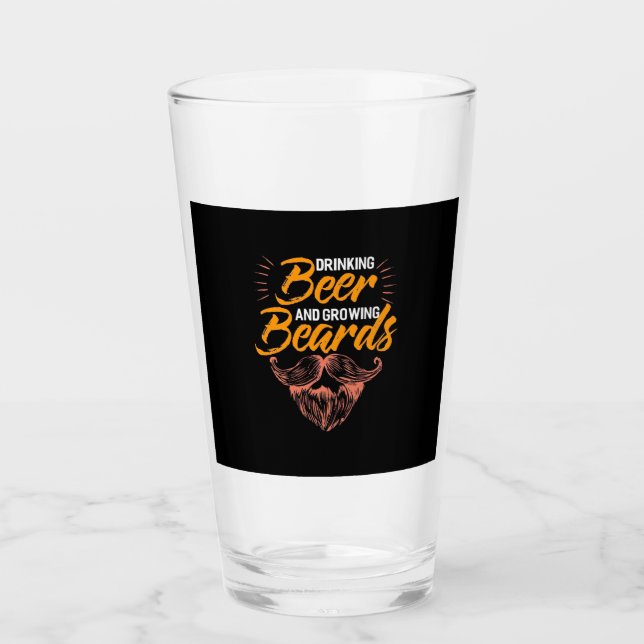 Drinking Beer And Growing Beards Glass (Front)