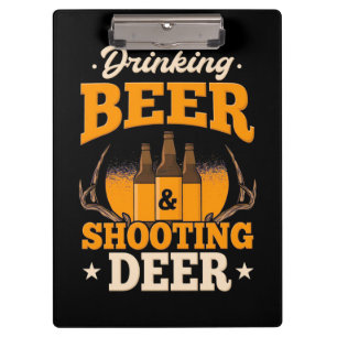 Drinking Beer And Hunting Deer Clipboard