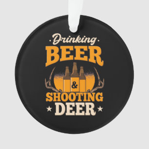 Drinking Beer And Hunting Deer Ornament