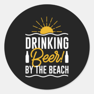 Drinking Beer By The Beach Classic Round Sticker
