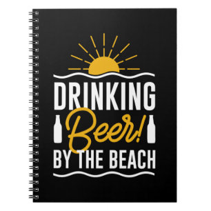 Drinking Beer By The Beach Notebook