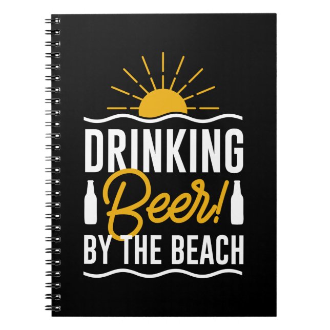 Drinking Beer By The Beach Notebook (Front)
