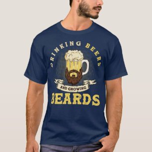 Drinking Beers And Growing Beards Funny Beard Long T-Shirt