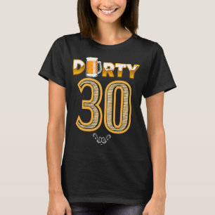Drinking Beers Party a Vintage 30th Thirty Dirty 3 T-Shirt