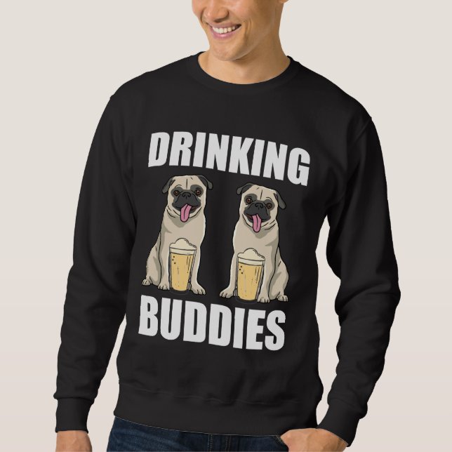 Drinking Buddies Funny Pugs Gift Classic T-Shirt 3 Sweatshirt (Front)