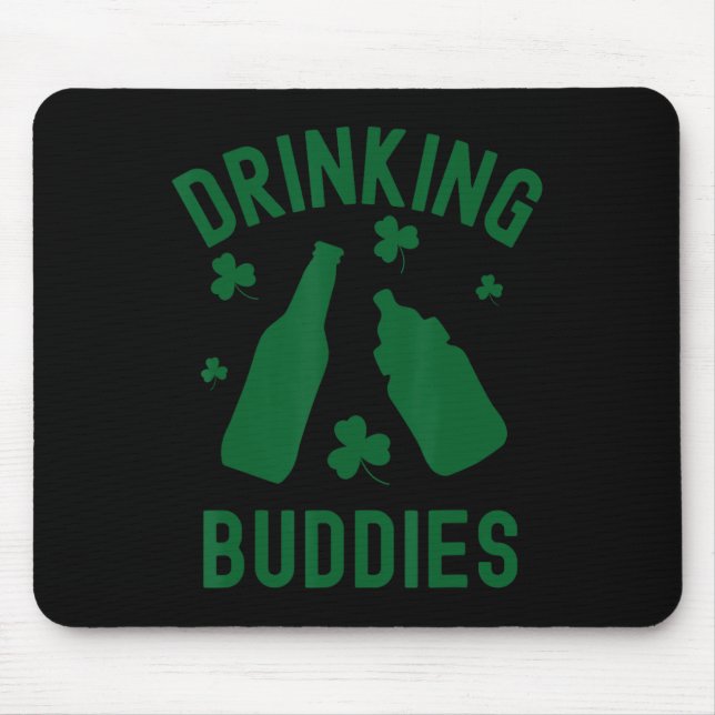 Drinking Buddies St Patrick's Day Shamrock Beer Da Mouse Pad (Front)