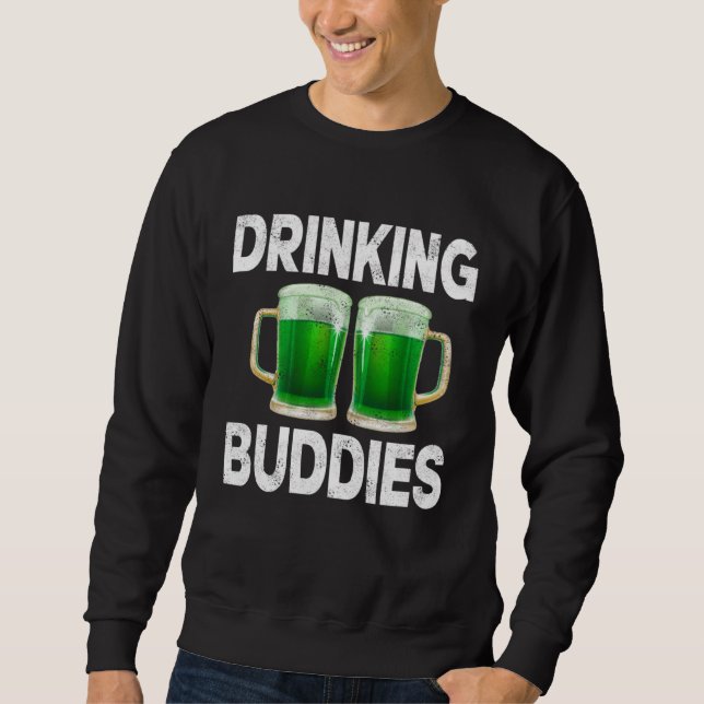 Drinking Buddies Women Drinking Mom St Patricks Be Sweatshirt (Front)