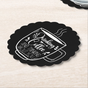 Drinking Coffee And Thinking Birthday Addict Cool Paper Coaster