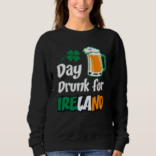 Drinking Day Drunk For Ireland St Patricks Paddys Sweatshirt