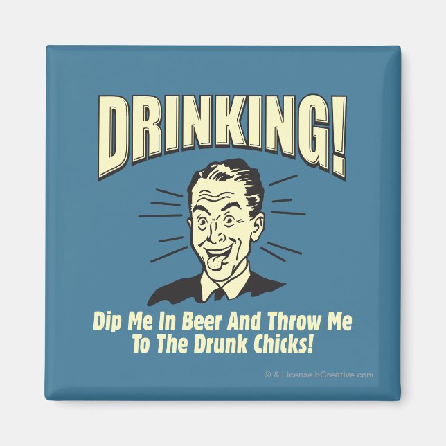 Drinking: Dip Beer Throw Drunk Chicks Magnet (Front)